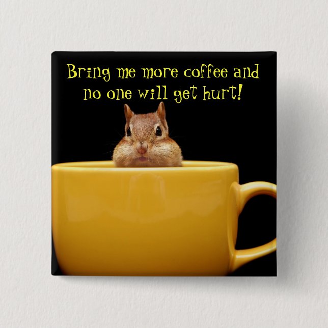 Bring me more coffee... 2 inch square button (Front)