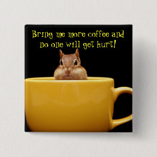 Bring me more coffee... 2 inch square button