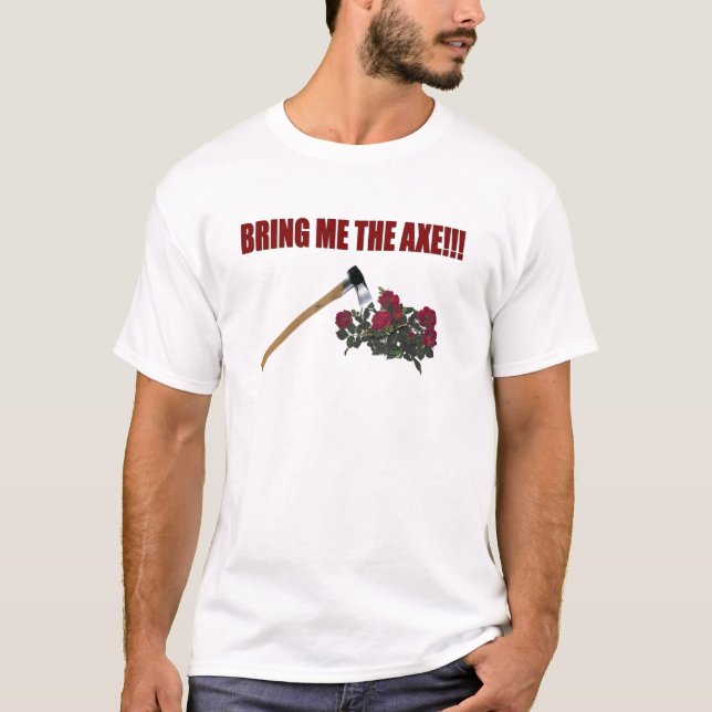 Bring Me The Axe!!! T-Shirt (Front)