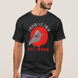Bring Me Your Sick And Wounded Medieval Plague Doc T-Shirt