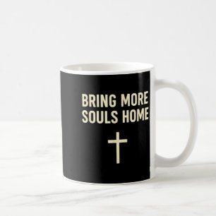 Bring More Souls Home Christian Faith Jesus Design Coffee Mug