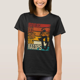 Bring On The Big Ramps Backprint Skateboarding Ska T-Shirt
