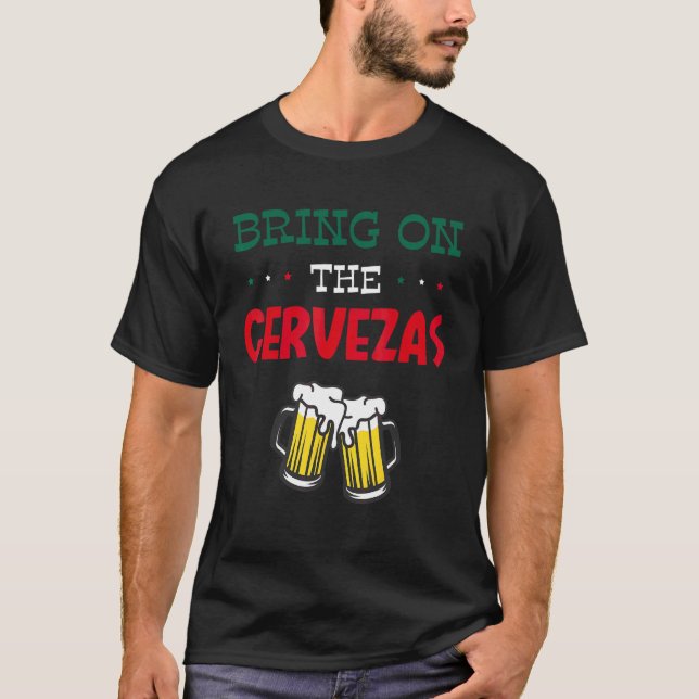Bring On The Cervezas Cinco De Mayo T-Shirt (Front)