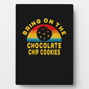 Bring on the Chocolate Chip Cookies   Vintage Gift Plaque