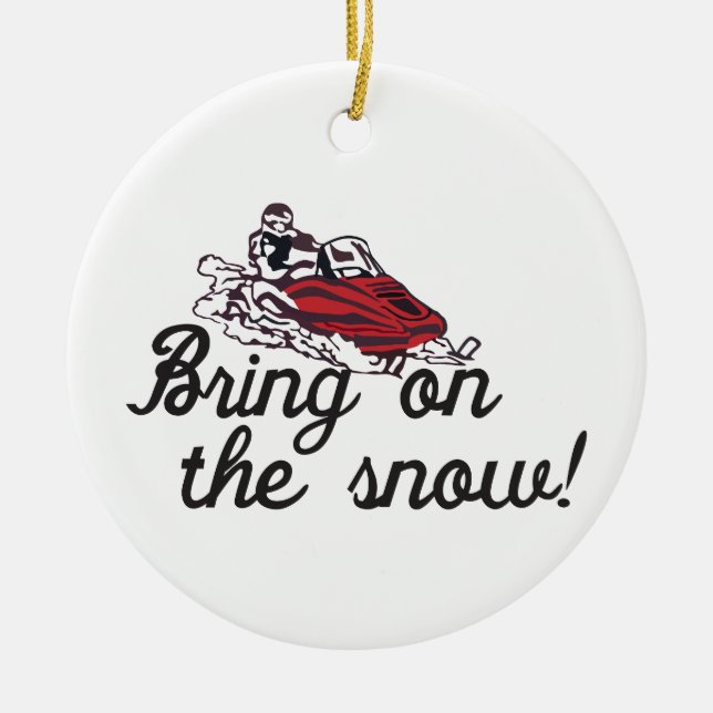 Bring on the Snow Ceramic Ornament (Front)