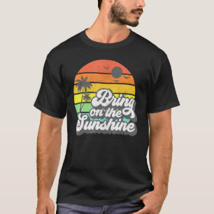 Bring On The Sunshine Beach Retro Vacation Summer  T-Shirt
