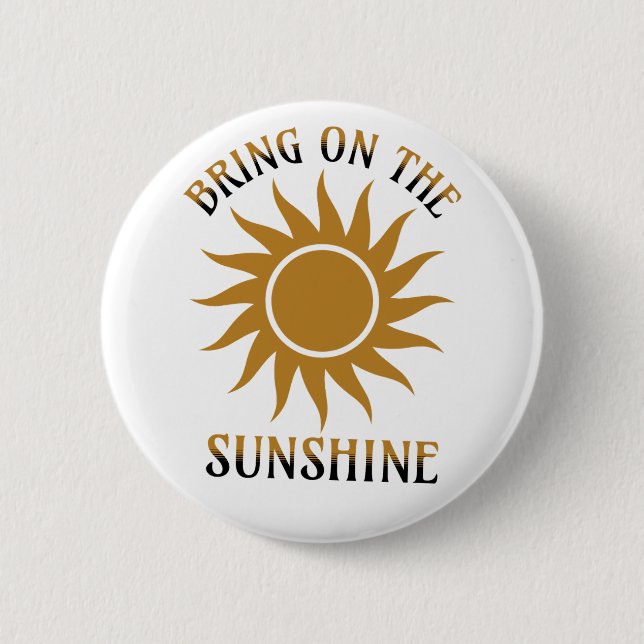 Bring on the Sunshine Golden 2 Inch Round Button (Front)