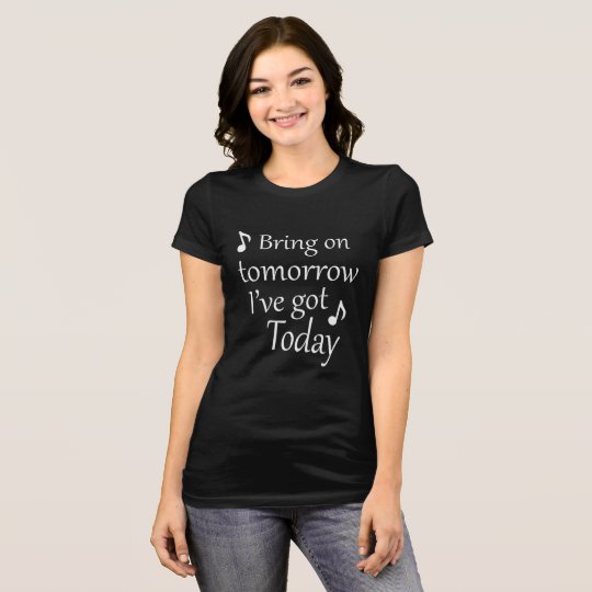Bring on Tomorrow T-Shirt
