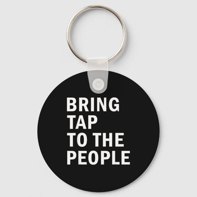 Bring Tap To The People Tap Dance Rhythm Quote  Keychain (Front)