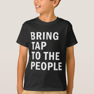 Bring Tap To The People Tap Dance Rhythm Quote  T-Shirt