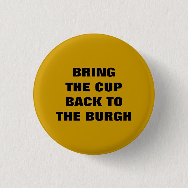 BRING THE CUP BACK TO THE BURGH 1 INCH ROUND BUTTON (Front)