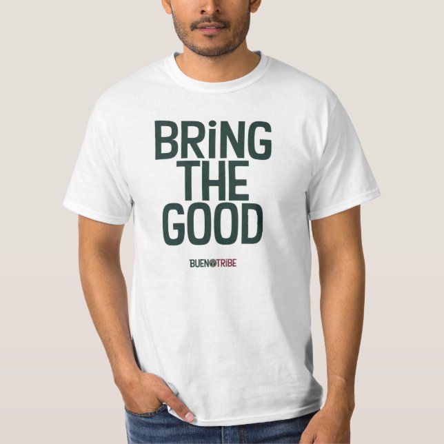 Bring the Good Basic Tee (Front)