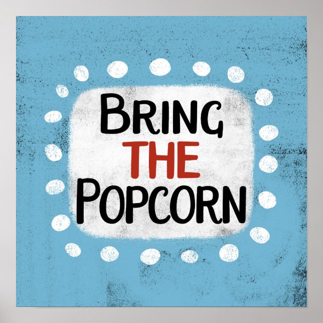 Bring The Popcorn Poster Wall Art (Front)