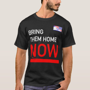 Bring Them Home Now Stand With Israel Israel Ameri T-Shirt