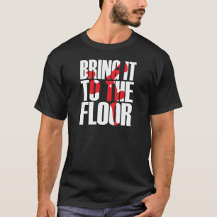 Bring_To_Floor_Wht.ai T-Shirt