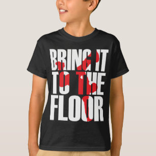 Bring_To_Floor_Wht.ai T-Shirt