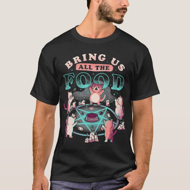 Bring Us Allhe Food Cute Evil Hungry Cat Gift girl T-Shirt (Front)