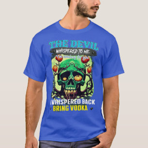 Bring vodka 1 T-Shirt