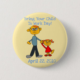 Bring Your Child To Work Day 2010 Button (Father)