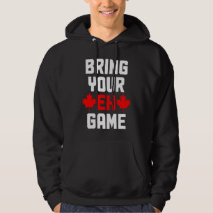 Bring Your Eh Game Canada Canadian Flag Pride Hoodie