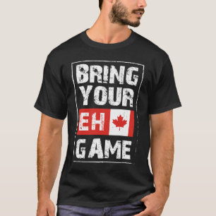 Bring Your EH Game  Canada Maple Leaf Canadian Ice T-Shirt