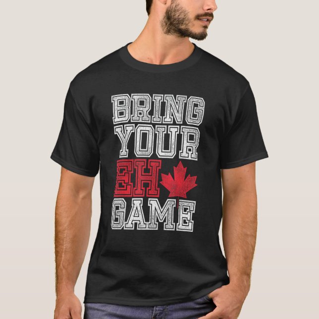 Bring Your Eh Game Canada T-Shirt (Front)