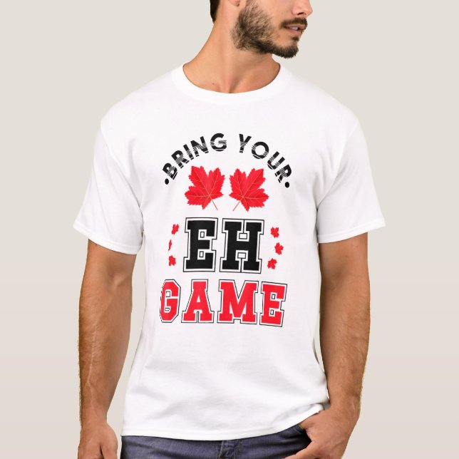 Bring Your Eh Game Canadian Maple Leaf Canada T-Shirt (Front)