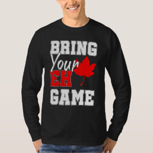 Bring Your Eh Game Canadian Maple Leaf Country Can T-Shirt
