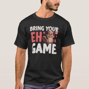 Bring Your Eh Game Cute Beaver Canadian Flag Canad T-Shirt