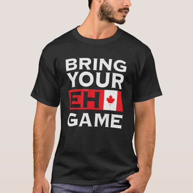 Bring Your Eh Game Maple Leaf Canadian Flag Canada T-Shirt (Front)
