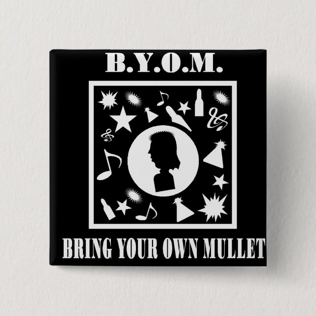 Bring Your Own Mullet (B.Y.O.M.) 2 Inch Square Button (Front)