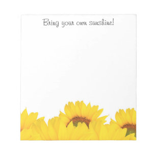 Bring your own sunshine sunflowers notepad