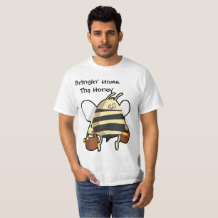 Bringin' Home Tha Honey Working  bee t shirt