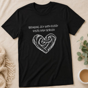 Bringing Joy With Every Pasta Dish Served Love T-Shirt