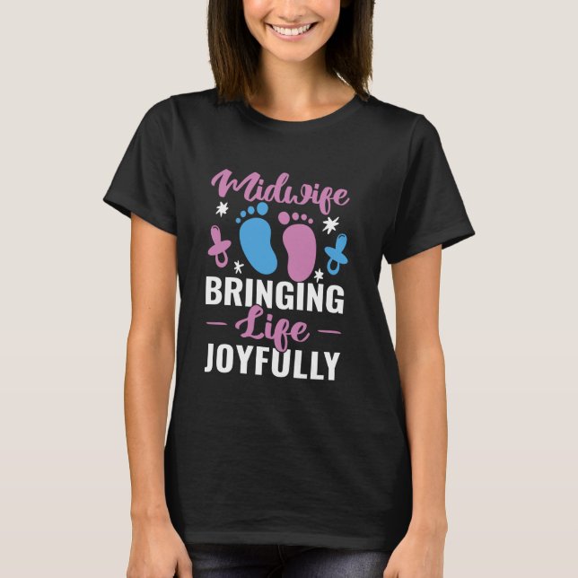 Bringing Life Joyfully Midwefery Childbirth Pregna T-Shirt (Front)