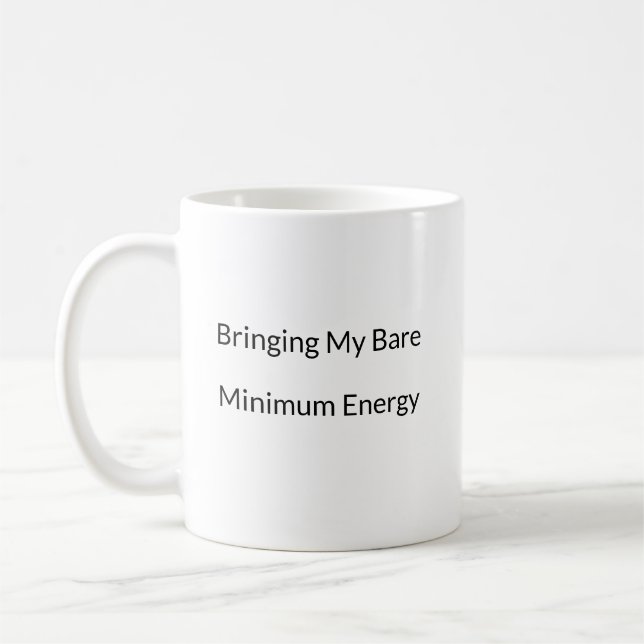 Bringing My Bare Minimum Energy funny mug  (Left)