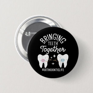 Bringing Teeth Together - Orthodontist  2 Inch Round Button