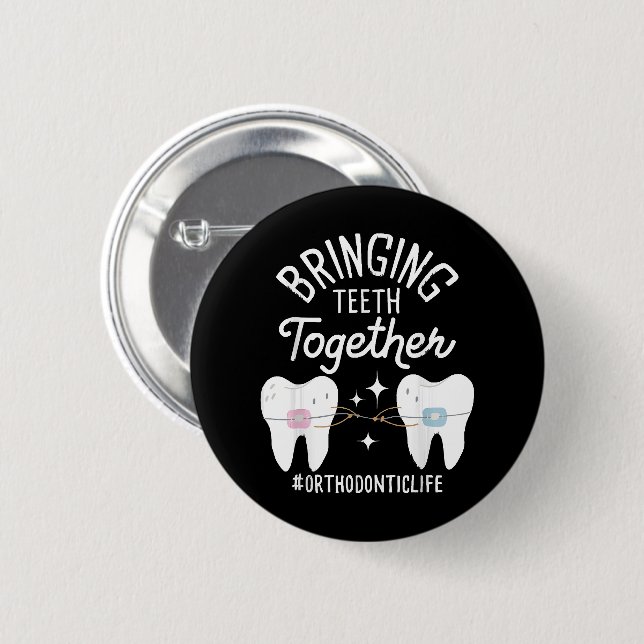 Bringing Teeth Together - Orthodontist  2 Inch Round Button (Front & Back)