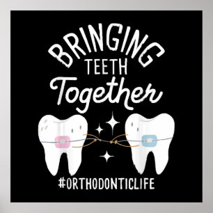 Bringing Teeth Together - Orthodontist Poster