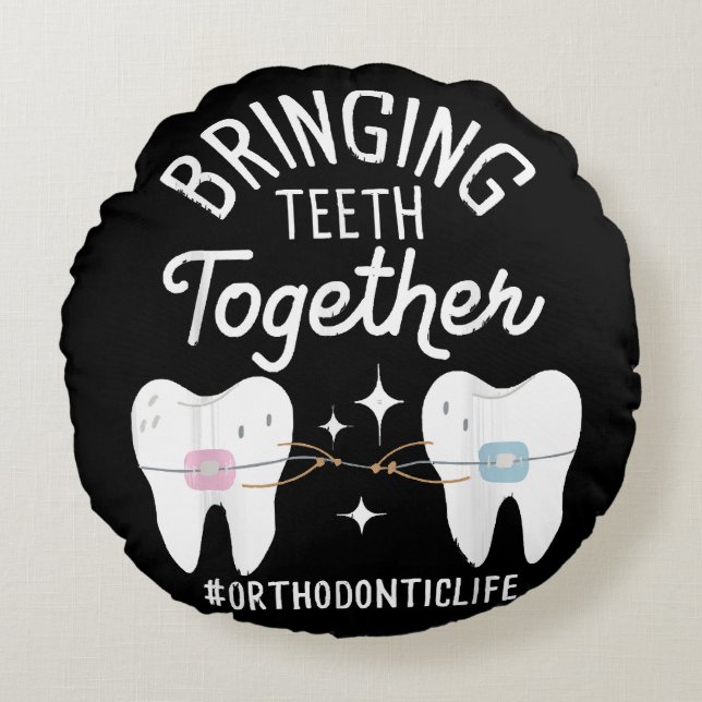 Bringing Teeth Together - Orthodontist  Round Pillow (Front)