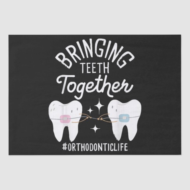 Bringing Teeth Together - Orthodontist  Tissue Paper (Front)
