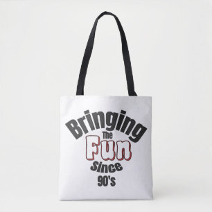 Bringing The Fun Since 90's Tote Bag