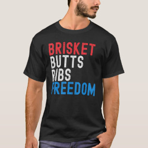 Brisket Butts Ribs Freedom Patriotic meat  4th of  T-Shirt
