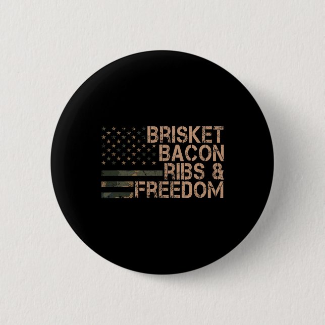 Brisket Bycon Ribs And Freedom Grill Bbq Funny Mea 2 Inch Round Button (Front)