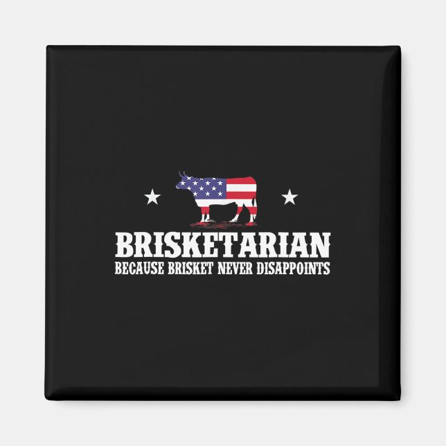 Brisketarian Because Brisket Never Disappoints - B Magnet (Front)