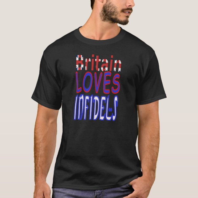 Britain Loves Infidels shirt (Front)