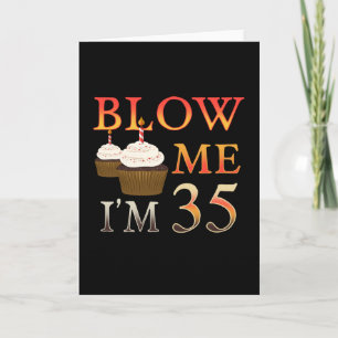Brithday Gift funny Blow on Im 35 Card