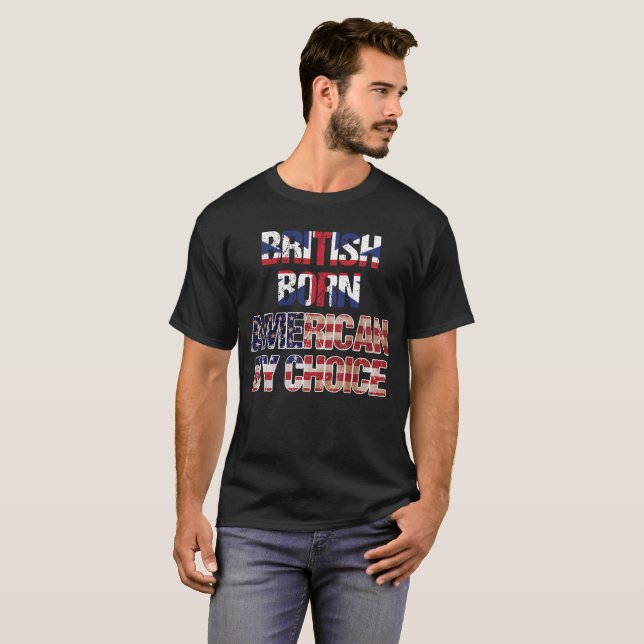 British Born American By Choice Flag Day tshirt (Front Full)