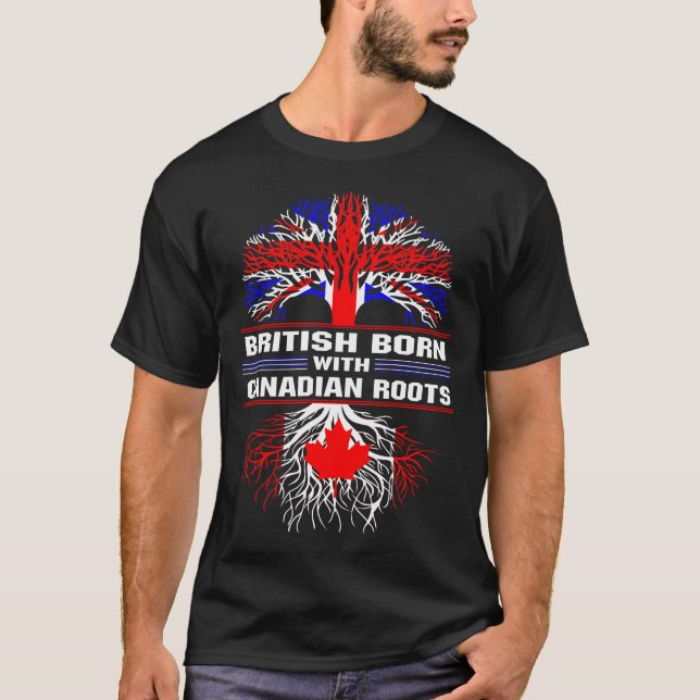 British Born with Canadian Roots T-Shirt (Front)