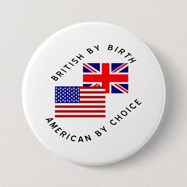 British By Birth American By Choice 3 Inch Round Button (Front)